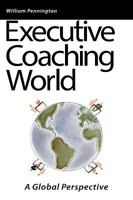 Executive Coaching World: A Global Perspective 0955365821 Book Cover