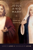 Children of Jesus and Mary: The Order of Christ Sophia 019537844X Book Cover