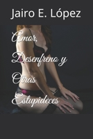 Amor, Desenfreno y Otras Estupideces 1974535150 Book Cover