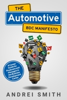 The Automotive BDC Manifesto: A Career Guide for Producers and Managers in the Business Development Center 1655709453 Book Cover
