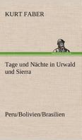 Tage und Nächte in Urwald und Sierra 3842418639 Book Cover