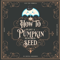 FuFu the Umbrella How to Plant a Pumpkin: Happy Halloween B0BKXKBMQG Book Cover