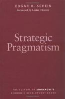 Strategic Pragmatism: The Culture of Singapore's Economics Development Board 0262534045 Book Cover