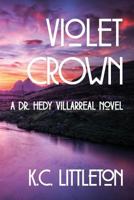 Violet Crown: A Dr. Hedy Villarreal Novel 1597190896 Book Cover