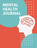 Mental Health Journal: Psych Notebook Mental Health Self Care Wellness Diary Mental Illness Complex PTSD Anxiety and Hope Depression Signs and Symptoms 1676388311 Book Cover