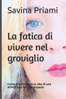 La fatica di vivere nel groviglio: Come trasformare la vita di una ADHD con Ho' oponopono 1726668967 Book Cover