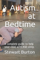 Autism at Bedtime: A compete guide to help your child with ASD sleep. 1717767591 Book Cover