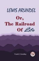 LEWIS ARUNDEL Or, The Railroad Of Life 9360468762 Book Cover