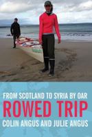 Rowed Trip - From Scotland To Syria By Oar 0385666330 Book Cover