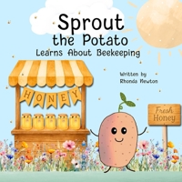Sprout the Potato Learns about Beekeeping 1961847159 Book Cover