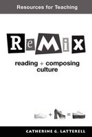 Remix Reading & Composing Culture Resources for Teaching 0312444761 Book Cover