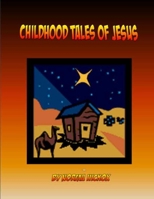 Childhood Tales of Jesus 1507682638 Book Cover