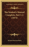 The Student's Manual Complete, Part 1-2 112093186X Book Cover