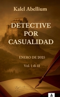Detective Por Casualidad - Enero de 2025 (Spanish Edition) B0GH4282Q7 Book Cover