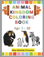 ANIMAL KINGDOM COLORING BOOK: ZOO COLORING BOOK (TILLY'S GLOBAL COLORING BOOK STORE) B0CLK5ZSY5 Book Cover