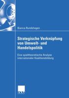 Strategische Verknupfung Von Umwelt- Und Handelspolitik: Eine Spieltheoretische Analyse Internationaler Koalitionsbildung 3824407639 Book Cover