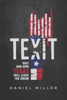 Texit: Why and How Texas Will Leave The Union 1948035693 Book Cover