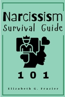 Narcissism Survival Guide 101: Practical Steps to Manage Heal and Grow, Guide for Teenager, Young Adults and Adults B0FQJCRNN8 Book Cover