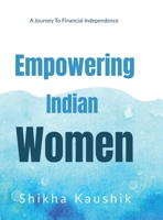 Empowering Indian Women: A journey to financial freedom B0DSBHZJLB Book Cover