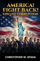 America! Fight Back! END THE CORRUPTION B0GGF3DPXP Book Cover