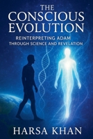 The Conscious Evolution: Reinterpreting Adam Through Science and Revelation 9334308907 Book Cover