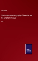 The Comparative Geography of Palestine and the Sinaitic Peninsula: translated and adapted to the Use of Biblical Students - Vol. 1 1357097824 Book Cover