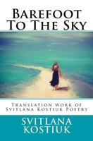Barefoot to the Sky: Translation Work of Svitlana Kostiuk Poetry 1535257199 Book Cover