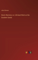 Storm Warriors; or, Life-boat Work on the Goodwin Sands 3385364531 Book Cover