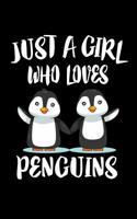 Just A Girl Who Loves Penguins: Animal Nature Collection 1076414877 Book Cover