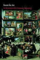 Room for Art in Seventeenth-Century Antwerp 9040076553 Book Cover