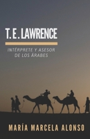 T. E. Lawrence : Int?rprete y Asesor de Los ?rabes 1521309922 Book Cover