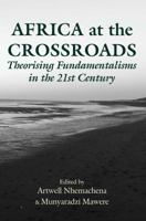 Africa at the Crossroads: Theorising Fundamentalisms in the 21st Century 9956764086 Book Cover