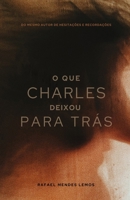 O Que Charles Deixou Para Trás B09RLSWGMN Book Cover