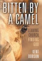 Bitten by a Camel: Leaving Church, Finding God 1506417744 Book Cover