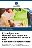 Erkundung von Herausforderungen und Möglichkeiten im Bereich der Lebensmittellieferdienste:: Eine Studie über die Verwendung von Lebensmitteln auf dem Markt von Bangladesch (German Edition) 6208734967 Book Cover