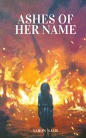 Ashes of Her Name 1919490914 Book Cover