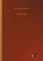 Hyde Park, Its History and Romance 1142099202 Book Cover