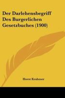 Der Darlehensbegriff Des Burgerlichen Gesetzbuches (1900) 1160429073 Book Cover