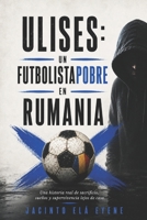 Ulises: un Futbolistapobre en Rumania (La otra cara del fútbol) B09G9PMP1H Book Cover