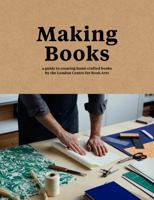 Making Books: A Guide to Creating Hand-Crafted Books 1616896310 Book Cover