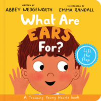 What Are Ears For? Board Book: A Lift-the-Flap Board Book (Christian behaviour book for toddlers encouraging obedience motivated by God’s grace) 178498955X Book Cover