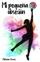 Mi pequeña obsesión 1731409370 Book Cover