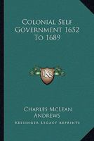 Colonial Self Government 1652 To 1689 111787995X Book Cover