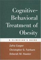 Cognitive-Behavioral Treatment of Obesity: A Clinician's Guide 1593850921 Book Cover