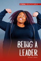 Being a Leader (Strong, Healthy Girls) 1532192134 Book Cover