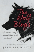 The Wolf Blogs: Surviving My Covert Narcissist Husband: An Unfiltered Story of Narcissistic Trauma 1737663783 Book Cover