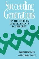 Succeeding Generations: On the Effects of Investments in Children 087154380X Book Cover