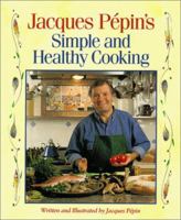 Jacques Pépin's Simple and Healthy Cooking 0875963625 Book Cover