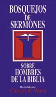 Bosquejos de sermones: Hombres de la Biblia (Bosque/sermon/Wood) 0825441366 Book Cover