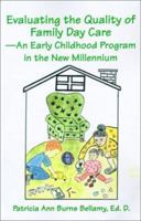 Evaluating the Quality of Family Day Care-An Early Childhood Program in the New Millennium 0595202594 Book Cover